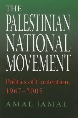 El Movimiento Nacional Palestino: Política de contención, 1967-2005 - The Palestinian National Movement: Politics of Contention, 1967-2005