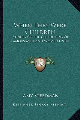 Cuando eran niños: Historias de la infancia de hombres y mujeres famosos (1914) - When They Were Children: Stories Of The Childhood Of Famous Men And Women (1914)