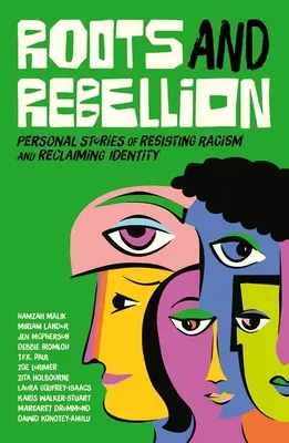 Raíces y rebelión - Historias personales de resistencia al racismo y recuperación de la identidad - Roots and Rebellion - Personal Stories of Resisting Racism and Reclaiming Identity