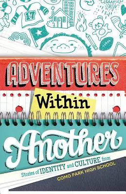 Aventuras dentro de otro: Historias de identidad y cultura del instituto Como Park - Adventures Within Another: Stories of Identity and Culture from Como Park High School