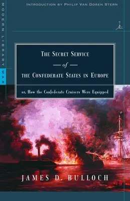 El Servicio Secreto de los Estados Confederados en Europa: o, Cómo se equiparon los cruceros confederados - The Secret Service of the Confederate States in Europe: or, How the Confederate Cruisers Were Equipped