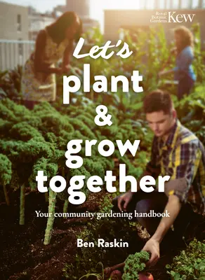 Plantemos y Cultivemos Juntos: Manual de jardinería comunitaria - Let's Plant & Grow Together: Your Community Gardening Handbook