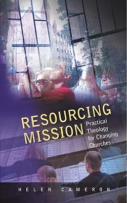 Resourcing Mission: Teología práctica para iglesias cambiantes - Resourcing Mission: Practical Theology for Changing Churches