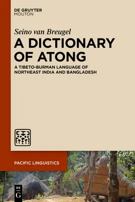 Diccionario del atong: Una lengua tibeto-birmana del noreste de la India y Bangladesh - A Dictionary of Atong: A Tibeto-Burman Language of Northeast India and Bangladesh