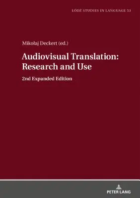 Traducción audiovisual - Investigación y uso: 2ª edición ampliada - Audiovisual Translation - Research and Use: 2nd Expanded Edition