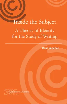 Dentro del sujeto: Una teoría de la identidad para el estudio de la escritura - Inside the Subject: A Theory of Identity for the Study of Writing