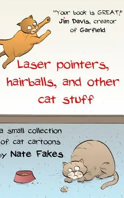 Punteros láser, bolas de pelo y otras cosas de gatos: Una pequeña colección de caricaturas de gatos por Nate Fakes - Laser Pointers, Hairballs, and Other Cat Stuff: A Small Collection of Cat Cartoons by Nate Fakes