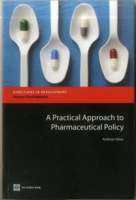 Un enfoque práctico de la política farmacéutica - A Practical Approach to Pharmaceutical Policy