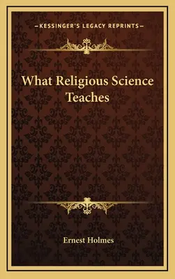 Lo Que Enseña La Ciencia Religiosa - What Religious Science Teaches