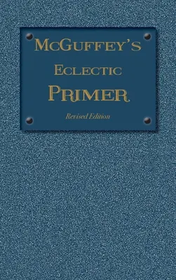 McGuffey Eclectic Primer: Edición revisada (1879) - McGuffey Eclectic Primer: Revised Edition (1879)