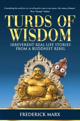 Turds of Wisdom: Historias reales e irreverentes de un rebelde budista - Turds of Wisdom: Irreverent Real-Life Stories from a Buddhist Rebel