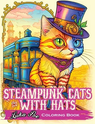 Gatos Steampunk con Sombrero: Da rienda suelta a tu creatividad con gatos Steampunk con sombrero: Una experiencia única para colorear. - Steampunk Cats With Hats: Unleash Your Creativity with Steampunk Cats Wearing Hats: A Unique Coloring Experience