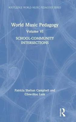 Pedagogía de la música del mundo, Volumen VI: Intersecciones escuela-comunidad - World Music Pedagogy, Volume VI: School-Community Intersections