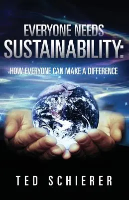 Todos necesitamos la sostenibilidad: cómo todos podemos marcar la diferencia - Everyone Needs Sustainability: How Everyone Can Make a Difference