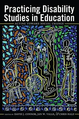 La práctica de los estudios sobre discapacidad en la educación: Actuar para el cambio social - Practicing Disability Studies in Education: Acting Toward Social Change