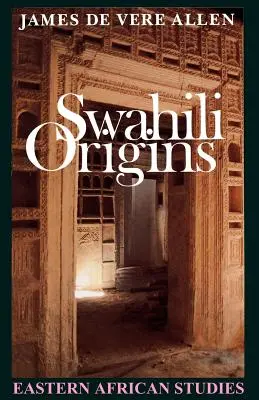 Los orígenes del swahili: La cultura swahili y el fenómeno Shungwaya - Swahili Origins: Swahili Culture and the Shungwaya Phenomenon