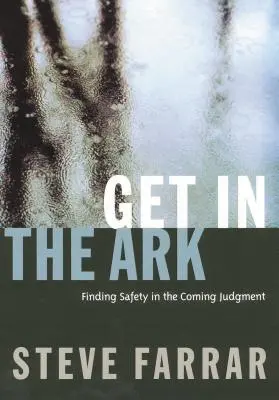 Entra en el Arca: Cómo encontrar seguridad en el juicio que se avecina - Get in the Ark: Finding Safety in the Coming Judgment