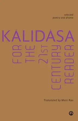 Kalidasa para el lector del siglo XXI: Selected Poetry And Drama - Kalidasa For The 21St Century Reader: Selected Poetry And Drama
