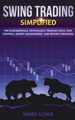 Swing Trading: Simplificado - Los fundamentos, psicología, herramientas de negociación, control de riesgos, gestión de dinero, y estrategias probadas (Stock - Swing Trading: Simplified - The Fundamentals, Psychology, Trading Tools, Risk Control, Money Management, And Proven Strategies (Stock