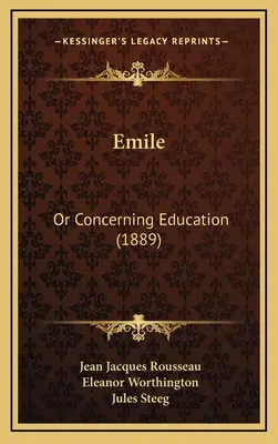 Emile: O a propósito de la educación (1889) - Emile: Or Concerning Education (1889)