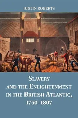 Esclavitud e Ilustración en el Atlántico británico, 1750-1807 - Slavery and the Enlightenment in the British Atlantic, 1750-1807