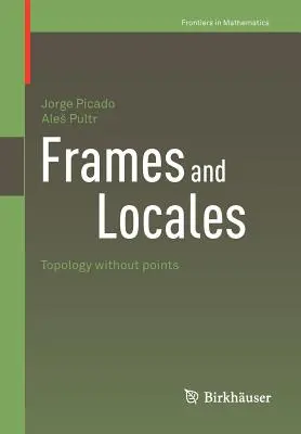 Marcos y lugares: Topología sin puntos - Frames and Locales: Topology Without Points
