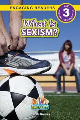 ¿Qué es el sexismo? Hacia la igualdad (Lecturas motivadoras, nivel 3) - What is Sexism?: Working Towards Equality (Engaging Readers, Level 3)