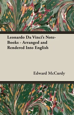 Cuadernos de Leonardo Da Vinci - Ordenados y traducidos al inglés - Leonardo Da Vinci's Note-Books - Arranged and Rendered Into English