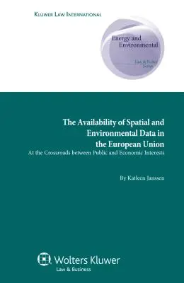 La disponibilidad de datos espaciales y medioambientales en la Unión Europea: En la encrucijada entre los intereses públicos y económicos - The Availability of Spatial and Environmental Data in the European Union: At the Crossroads between Public and Economic Interests
