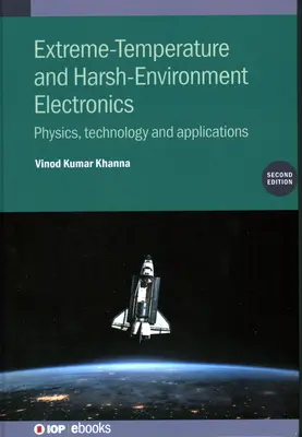 Extreme-Temperature and Harsh-Environment Electronics: Física, tecnología y aplicaciones - Extreme-Temperature and Harsh-Environment Electronics: Physics, Technology and Applications