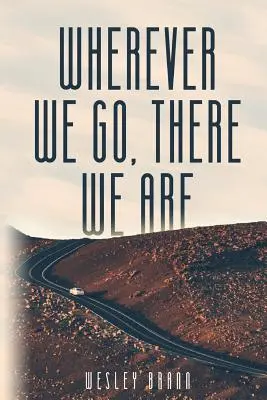 Dondequiera que vayamos, allí estamos - Wherever We Go, There We Are