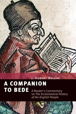 Un compañero de Bede: Comentario del lector sobre la historia eclesiástica del pueblo inglés - A Companion to Bede: A Reader's Commentary on the Ecclesiastical History of the English People