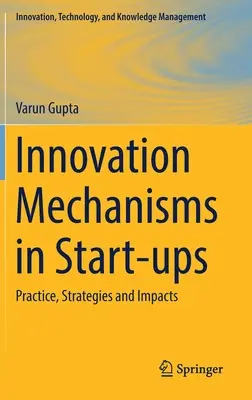 Mecanismos de innovación en start-ups: Práctica, estrategias e impactos - Innovation Mechanisms in Start-Ups: Practice, Strategies and Impacts