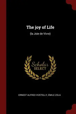 La alegría de vivir: (la Joie de Vivre) - The joy of Life: (la Joie de Vivre)