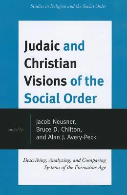 Visiones judaicas y cristianas del orden social: Descripción, análisis y comparación de los sistemas de la Edad de Formación - Judaic and Christian Visions of the Social Order: Describing, Analyzing and Comparing Systems of the Formative Age