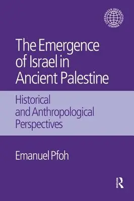 El surgimiento de Israel en la antigua Palestina: Perspectivas históricas y antropológicas - The Emergence of Israel in Ancient Palestine: Historical and Anthropological Perspectives
