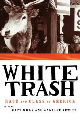 Basura blanca: Raza y clase en Estados Unidos - White Trash: Race and Class in America