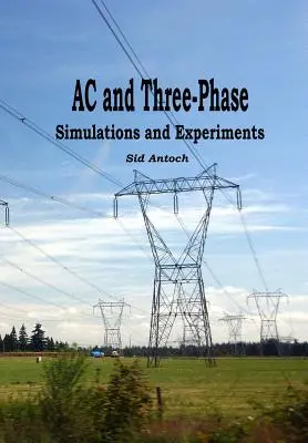 CA y trifásica: Simulaciones y Experimentos - AC and 3-Phase: Simulations and Experiments