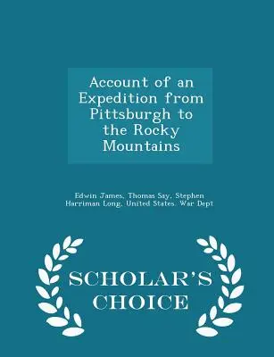 Relato de una expedición desde Pittsburgh a las Montañas Rocosas - Scholar's Choice Edition - Account of an Expedition from Pittsburgh to the Rocky Mountains - Scholar's Choice Edition