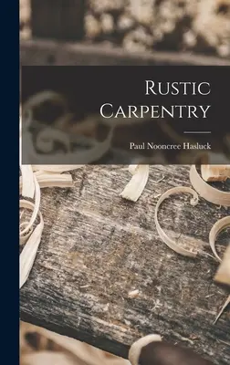 Carpintería rústica - Rustic Carpentry