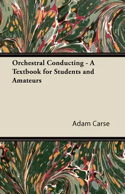 Dirección de orquesta - Libro de texto para estudiantes y aficionados - Orchestral Conducting - A Textbook for Students and Amateurs