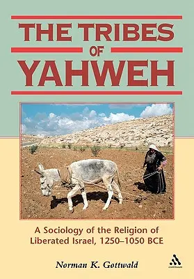 Tribus de Yahvé: Una sociología de la religión del Israel liberado, 1250-1050 a.C. - Tribes of Yahweh: A Sociology of the Religion of Liberated Israel, 1250-1050 Bce