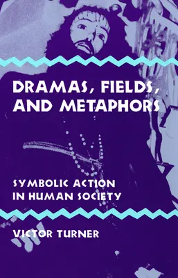 Dramas, campos y metáforas: Acción simbólica en la sociedad humana - Dramas, Fields, and Metaphors: Symbolic Action in Human Society