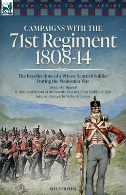 Campañas con el 71º Regimiento: 1808-14 Recuerdos de un soldado escocés durante la Guerra Peninsular - Campaigns with the 71st Regiment: 1808-14 The Recollections of a Private Scottish Soldier During the Peninsular War