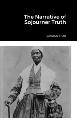 El relato de Sojourner Truth - The Narrative of Sojourner Truth