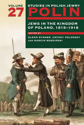 Polin: Estudios sobre los judíos polacos Volumen 27: Los judíos en el Reino de Polonia, 1815-1918 - Polin: Studies in Polish Jewry Volume 27: Jews in the Kingdom of Poland, 1815-1918