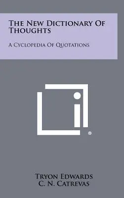 El nuevo diccionario de pensamientos: Una enciclopedia de citas - The New Dictionary Of Thoughts: A Cyclopedia Of Quotations