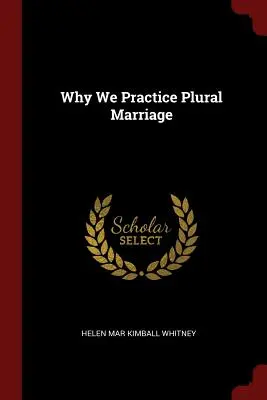 Por qué practicamos el matrimonio plural - Why We Practice Plural Marriage