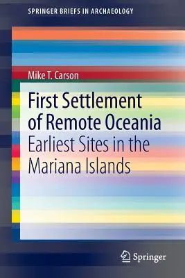 Primeros asentamientos en la remota Oceanía: los primeros yacimientos de las Islas Marianas - First Settlement of Remote Oceania: Earliest Sites in the Mariana Islands