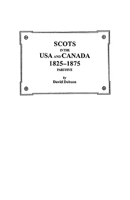 Escoceses en EE.UU. y Canadá, 1825-1875. Quinta Parte - Scots in the USA and Canada, 1825-1875. Part Five